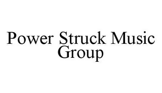 POWER STRUCK MUSIC GROUP