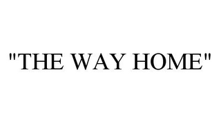 "THE WAY HOME"