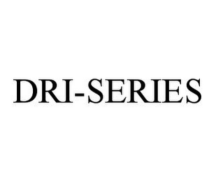 DRI-SERIES