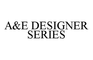 A&E DESIGNER SERIES