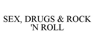 SEX, DRUGS & ROCK 'N ROLL