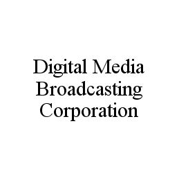 DIGITAL MEDIA BROADCASTING CORPORATION