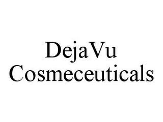 DEJAVU COSMECEUTICALS