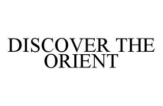 DISCOVER THE ORIENT