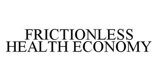 FRICTIONLESS HEALTH ECONOMY