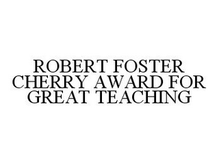 ROBERT FOSTER CHERRY AWARD FOR GREAT TEACHING