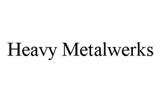 HEAVY METALWERKS