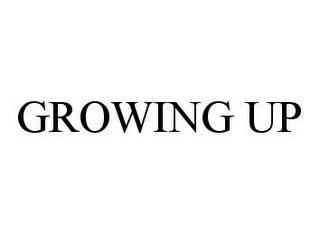 GROWING UP