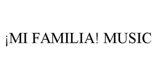 ¡MI FAMILIA! MUSIC