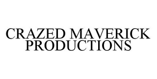 CRAZED MAVERICK PRODUCTIONS