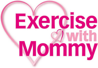 EXERCISE WITH MOMMY