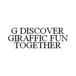 G DISCOVER GIRAFFIC FUN TOGETHER