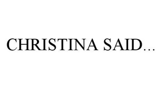 CHRISTINA SAID...