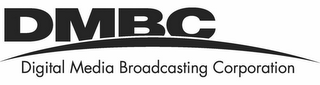 DMBC DIGITAL MEDIA BROADCASTING CORPORATION