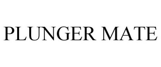 PLUNGER MATE