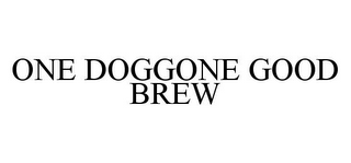 ONE DOGGONE GOOD BREW