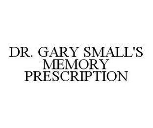 DR. GARY SMALL'S MEMORY PRESCRIPTION