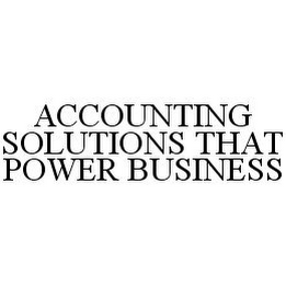 ACCOUNTING SOLUTIONS THAT POWER BUSINESS