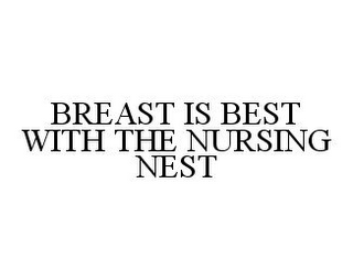 BREAST IS BEST WITH THE NURSING NEST