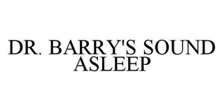 DR. BARRY'S SOUND ASLEEP