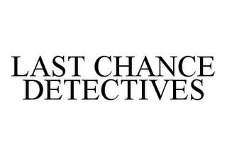 LAST CHANCE DETECTIVES