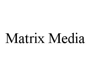 MATRIX MEDIA