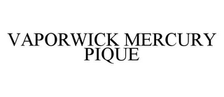 VAPORWICK MERCURY PIQUE