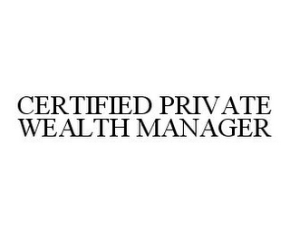 CERTIFIED PRIVATE WEALTH MANAGER