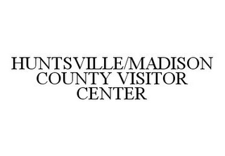 HUNTSVILLE/MADISON COUNTY VISITOR CENTER