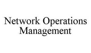 NETWORK OPERATIONS MANAGEMENT