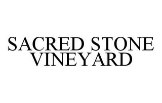 SACRED STONE VINEYARD