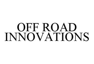 OFF ROAD INNOVATIONS