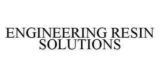 ENGINEERING RESIN SOLUTIONS