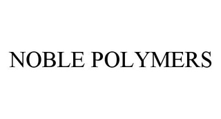 NOBLE POLYMERS