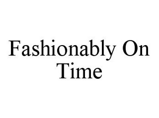 FASHIONABLY ON TIME