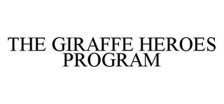 THE GIRAFFE HEROES PROGRAM