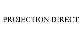 PROJECTION DIRECT