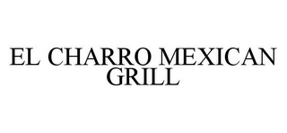 EL CHARRO MEXICAN GRILL