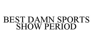 BEST DAMN SPORTS SHOW PERIOD