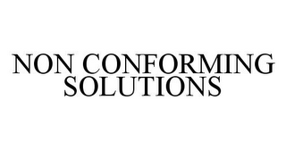 NON CONFORMING SOLUTIONS