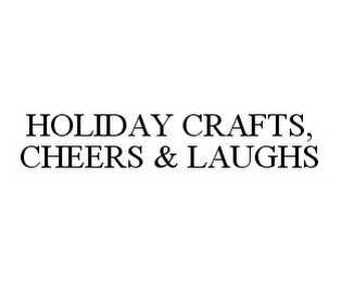 HOLIDAY CRAFTS, CHEERS & LAUGHS