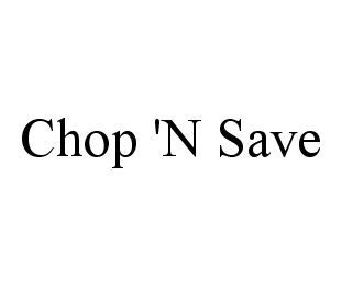 CHOP 'N SAVE