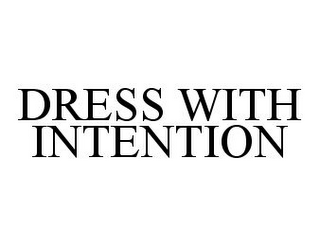 DRESS WITH INTENTION