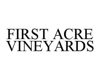 FIRST ACRE VINEYARDS