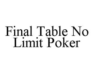 FINAL TABLE NO LIMIT POKER