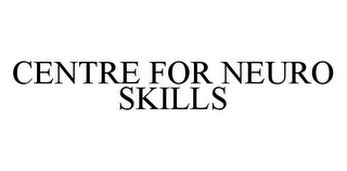 CENTRE FOR NEURO SKILLS