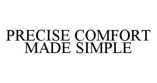 PRECISE COMFORT MADE SIMPLE