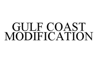 GULF COAST MODIFICATION