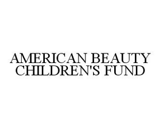 AMERICAN BEAUTY CHILDREN'S FUND