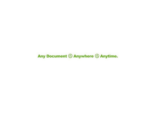 ANY DOCUMENT ANYWHERE ANYTIME